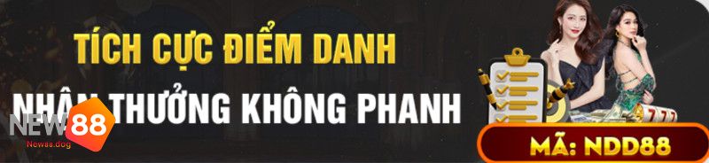 Tích Cực Điểm Danh, Nhận Thưởng Không Phanh Cùng New88
